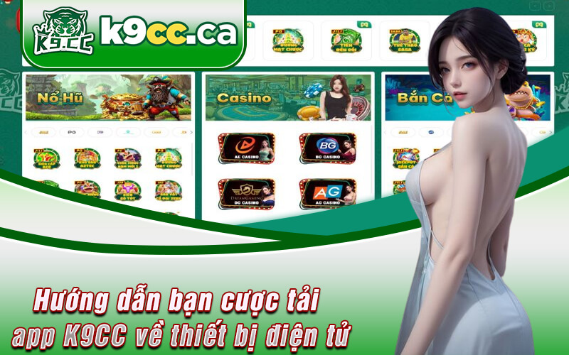 Hướng dẫn bạn cược tải app K9CC về thiết bị điện tử