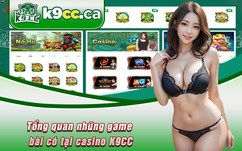 Tổng quan những game bài có tại casino K9CC